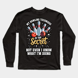 My Bowling Technique Is Top Secret Funny Bowling Bowler Long Sleeve T-Shirt